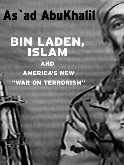 Title details for Bin Laden, Islam, & America's New War on Terrorism by As'Ad Abukhalil - Available